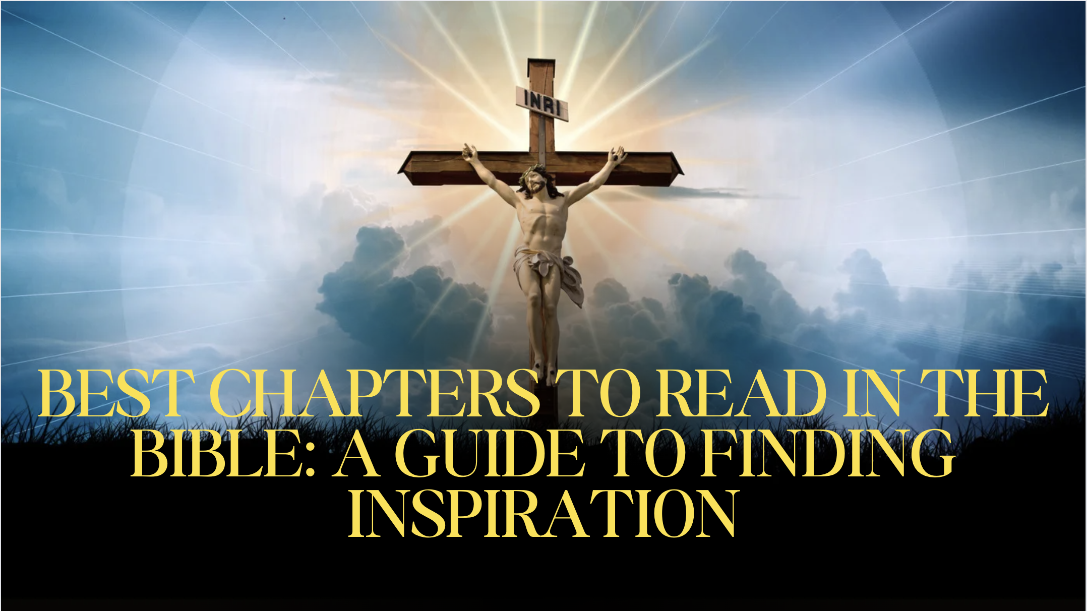 Best Chapters to Read in the Bible: A Guide to Finding Inspiration